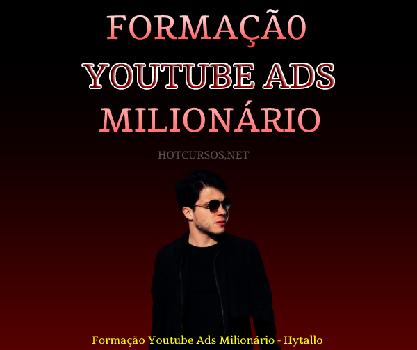 Formação Youtube Ads Milionário - Hytallo