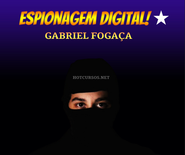 ESPIONAGEM-DIGITAL-GABRIEL-FOGACA-HOTCURSOS